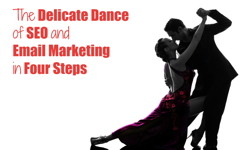 The Delicate Dance of SEO and Email Marketing in Four Steps